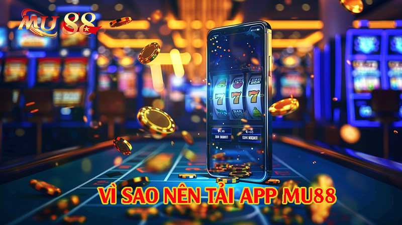 Vì sao nên tải app cá cược